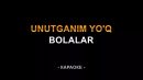 Bolalar - Unutganim yo'q