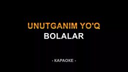 Bolalar - Unutganim yo'q