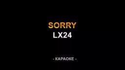 Lx24 - Sorry